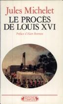 Cover of: Le procès de Louis XVI by Jules Michelet