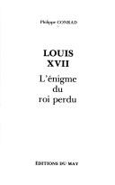 Cover of: Louis XVII: l'enigme du roi perdu