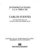 Cover of: Interpretaciones a la obra de Carlos Fuentes by editor, Ana Ma. Hernández de López.