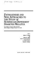 Cover of: Pathogenesis and new approaches to the study of noninsulin-dependent diabetes mellitus by editors, Albert Y. Chang and Arthur R. Diani.