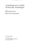 Cover of: Ultrasonically guided puncture technique by edited by Hans Henrik Holm and J©ırgen Kvist Kristensen.