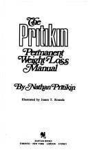 Cover of: The Pritikin permanent weight-loss manual by Nathan Pritikin
