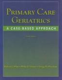 Cover of: Primary care geriatrics: a case-based approach