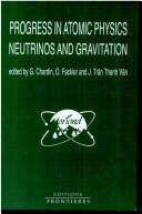 Cover of: Progress in atomic physics, neutrinos and gravitation: proceedings of the XXVIIth Rencontre de Moriond, Les Arcs, Savoie, France, January 25 - February 1, 1992