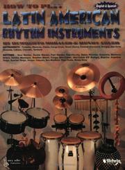 Cover of: How to Play Latin American Rhythm Instruments