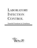 Cover of: Laboratory infection control: essential procedures for compliance