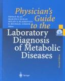 Cover of: Physician's guide to the laboratory diagnosis of metabolic diseases by N. Blau, M. Duran, M.E. Blaskovics, K.M. Gibson, eds. ; foreword by C.R. Scriver.