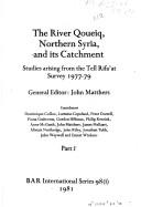 Cover of: The River Qoueiq, Northern Syria, and its catchment: studies arising from the Tell Rifa'at survey 1977-79