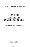 Cover of: Histoire des villes d'Afrique noire: des origines à la colonisation
