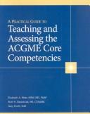 A practical guide to teaching and assessing the ACGME core competencies by Elizabeth A. Rider