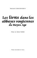 Cover of: Les livres dans les abbayes vosgiennes du Moyen Age by Marie-José Gasse-Grandjean