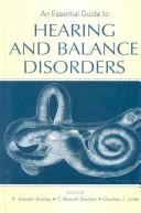 An essential guide to hearing and balance disorders by R Ackley