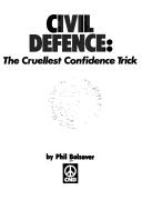 Cover of: Civil defence: the cruellest confidence trick