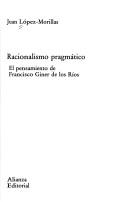 Cover of: Racionalismo pragmático: el pensamiento de Francisco Giner de los Ríos