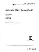 Cover of: Automatic object recognition III by Firooz A. Sadjadi, chair/editor ; sponsored and published by SPIE--the International Society for Optical Engineering.
