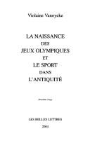 Cover of: La naissance des jeux olympiques et le sport dans l'antiquité by Violaine Vanoyeke