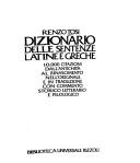 Cover of: Dizionario delle sentenze latine e greche: 10.000 citazioni dall'antichità al Rinascimento nell'originale e in traduzione con commento storico, letterario e filologico