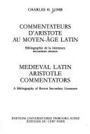 Cover of: Commentateurs d'Aristote au moyen-âge latin: bibliographie de la littérature secondaire récente : medieval Latin Aristotle commentators : a bibliography of recent secondary literature