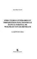 Cover of: Structures littéraires et tripartition fonctionnelle dans le Parzival de Wolfram Von Eschenbach: la quête du gral
