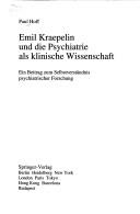 Emil Kraepelin und die Psychiatrie als klinische Wissenschaft by Paul Hoff