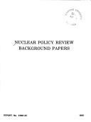 Cover of: Nuclear policy review: background papers