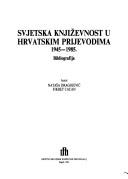Cover of: Svjetska književnost u hrvatskim prijevodima, 1945-1985: bibliografija