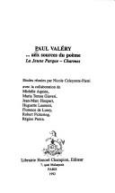 Cover of: Paul Valéry--aux sources du poème "La Jeune Parque", "Charmes" by études réunies par Nicole Celeyrette-Pietri ; avec la collaboration de Michèle Aquien ... [et al.]