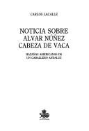 Cover of: Noticia sobre Alvar Núñez Cabeza de Vaca: hazañas americanas de un caballero andaluz
