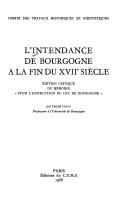 Cover of: L' Intendance de Bourgogne à la fin du XVIIE siècle: édition critique du mémoire "Pour l'instruction du duc de Bourgogne"