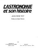 Cover of: L' astronomie et son histoire by Jean-René Roy