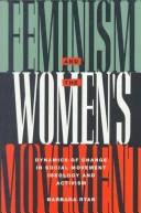 Cover of: Feminism and the women's movement: dynamics of change in social movement ideology and activism.
