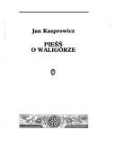 Cover of: Pieśń o Waligórze by Jan Kasprowicz