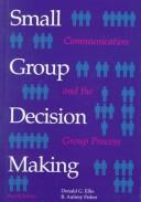 Cover of: Small group decision making: communication and the group process