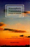 Atmospheric transmission, emission, and scattering by Thomas G. Kyle