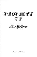 Cover of: Property of by Alice Hoffman