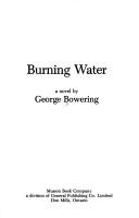 Cover of: Burning water by George Bowering