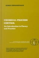 Cover of: Chemical process control: an introduction to theory and practice.