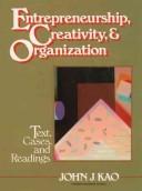 Entrepreneurship, creativity and organization by John Kao