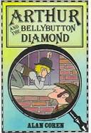 Cover of: Arthur and the Bellybutton Diamond | Alan Coren