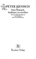 Cover of: Vom Wunsch, Indianer zu werden by Peter Henisch