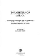 Cover of: Daughters of Africa: an international anthology of words and writings by womenof African descent from the ancient Egyptian to the present