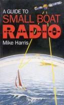 A guide to small boat radio by Harris, Mike.
