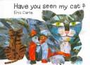 Cover of: Have you seen my cat?. by Eric Carle