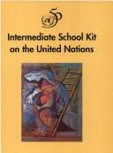 Cover of: Intermediate school kit on the United Nations