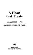 A heart that trusts by Roger of Taizé, Brother.