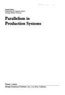 Cover of: Parallelism in production systems by Anoop Gupta