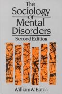 Cover of: Sociology of Mental Disorders. by Eaton, William W., Eaton, William W.