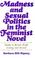 Cover of: Madness and sexual politics in the feminist novel. Studies in Brontë, Woolf, Lessing andAtwood