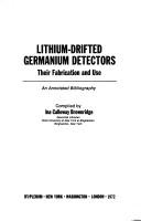 Cover of: Lithium Drifted Germanium Detectors: Their Fabrication and Use.