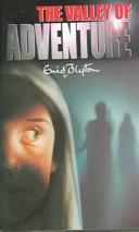 Cover of: Valley of adventure. by Enid Blyton, Enid Blyton